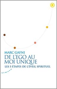 De l’Ego au Moi unique – Les 5 étapes de l’éveil spirituel Marc Gafni
