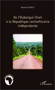 De l’Oubangui Chari à la République centrafricaine indépendante Bernard Simiti