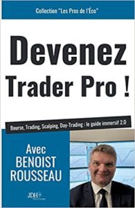 Devenez trader pro Bourse trading scalping day trading le guide immersif 2.0 Benoist Rousseau