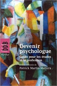 Devenir psychologue guide pour les études et la profession Patrick Martin Mattera