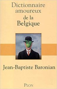 Dictionnaire amoureux de la Belgique Jean Baptiste Baronian