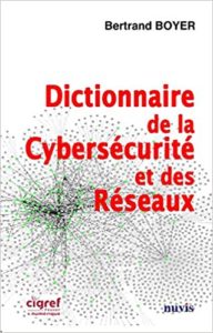 Dictionnaire de la cybersécurité et des réseaux Bertrand Boyer