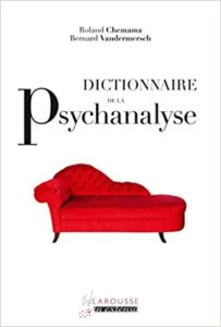 Dictionnaire de la psychanalyse Roland Chemama Bernard Vandermesch