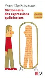 Dictionnaire des expressions québécoises Desruisseaux Pierre