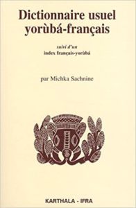 Dictionnaire yoruba français. Suivi d’un index français yoruba Sachnine Michka