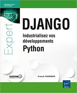 Django – Industrialisez vos développements Python Franck Fournier