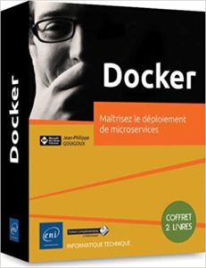 Docker – Maîtrisez le déploiement de microservices Jean Philippe Gouigoux