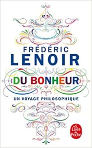Du bonheur un voyage philosophique Frédéric Lenoir