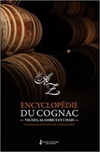 Encyclopédie du cognac – Vignes alambics et chais Michel Guillard Nicholas Faith