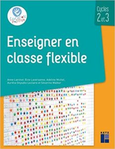 Enseigner en classe flexible – Anne Larcher Evie Laversanne Adeline Michel