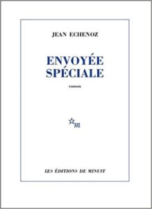 Envoyée spéciale Jean Echenoz