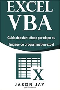 Excel VBA – Guide débutant étape par étape du langage de programmation Excel Jason Jay