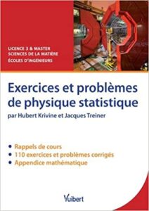 Exercices et problèmes de physique statistique – Rappels de cours exercices et problèmes corrigés Hubert Krivine Jacques Treiner