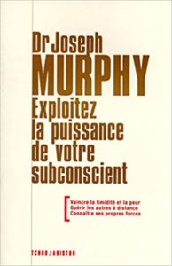 Exploitez la puissance de votre subconscient Joseph Murphy