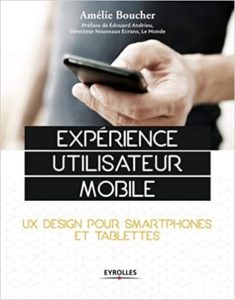 Expérience utilisateur mobile – UX Design pour smartphones et tablettes Amélie Boucher