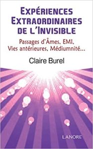 Expériences extraordinaires de l’invisible passage d’âmes EMI vies antérieures médiumnité Claire Burel