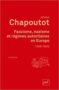 Fascisme nazisme et régimes autoritaires en Europe 1918 1945 Johann Chapoutot