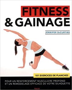 Fitness gainage – 101 exercices de planches pour un renforcement musculaire profond et un remodelage efficace de votre silhouette Jennifer DeCurtins Wanda Koch