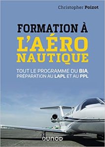 Formation à l’aéronautique – Tout le programme du BIA préparation au LAPL et au PPL Christopher Poizot