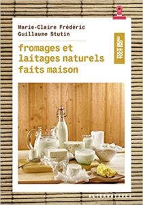 Fromages et laitages naturels faits maison Guillaume Stutin Marie Claire Frédéric