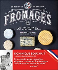 Fromages – Le goût des terroirs Dominique Bouchait