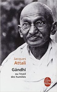 Gandhi ou l’éveil des humiliés Jacques Attali