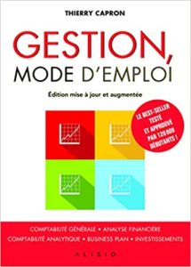 Gestion mode d’emploi – Comptabilité générale analyse financière comptabilité analytique business plan investissements Thierry Capron