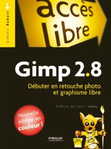 Gimp 2.8 – Débuter en retouche photo et graphisme libre Dimitri Robert