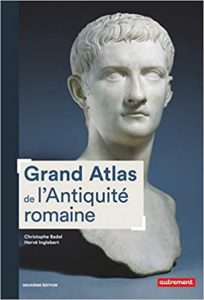 Grand atlas de l’Antiquité romaine Christophe Badel Hervé Inglebert