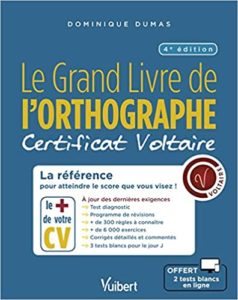 Grand livre de l’orthographe le certificat Voltaire – Atteignez le score que vous visez Dominique Dumas
