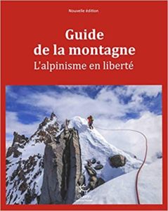 Guide de la montagne – L’alpinisme en liberté Steven M. Cox Kris Fulsaas