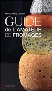 Guide de l’amateur de fromage Marie Anne Cantin