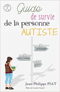 Guide de survie de la personne autiste Jean Philippe Piat