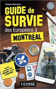Guide de survie des Européens à Montréal Hubert Mansion