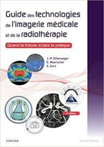 Guide des technologies de l’imagerie médicale et de la radiothérapie Jean Philippe Dillenseger Elisabeth Moerschel Claudine Zorn