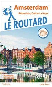 Guide du Routard Amsterdam et ses environs Rotterdam Delft et La Haye Le Routard