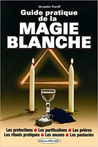 Guide pratique de la magie blanche Alexandre Travoff