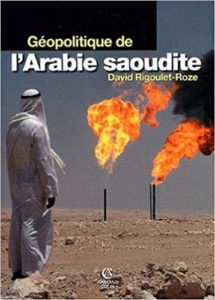 Géopolitique de l’Arabie saoudite David Rigoulet Roze