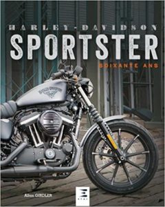 Harley Davidson Sportster – Soixante ans Allan Girdler Jeff Hackett David Blattel