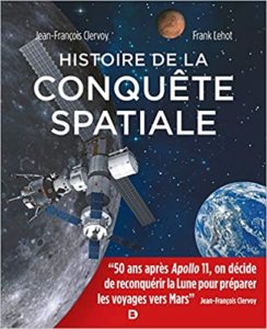 Histoire de la Conquête Spatiale – Les 50 ans d’Apollo Clervoy Jean Francois Frank Lehot