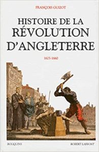 Histoire de la Révolution d’Angleterre 1625 1660 François Guizot Laurent Theis