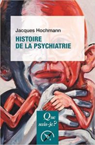 Histoire de la psychiatrie Jacques Hochmann