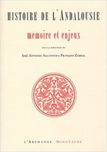 Histoire de l’Andalousie – Mémoire et enjeux José Antonio Alcantud François Zabbal Mustafa Akalay
