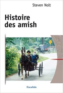 Histoire des Amish – De l’Alsace à l’Amérique du Nord Steven Nolt