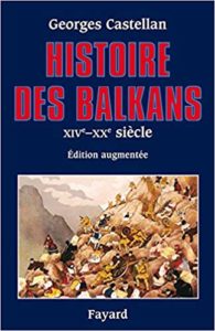 Histoire des Balkans XIVème XXème siècle Georges Castellan