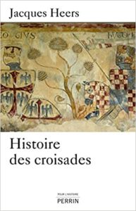 Histoire des croisades Jacques Heers