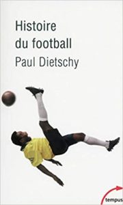 Histoire du football Paul Dietschy