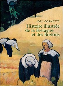 Histoire illustrée de la Bretagne et des Bretons Joël Cornette
