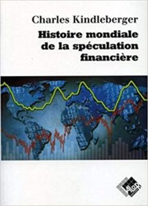 Histoire mondiale de la spéculation financière Charles Kindleberger
