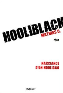 Hooliblack – Naissance d’un hooligan Mathias Cardet